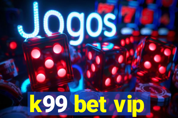 k99 bet vip