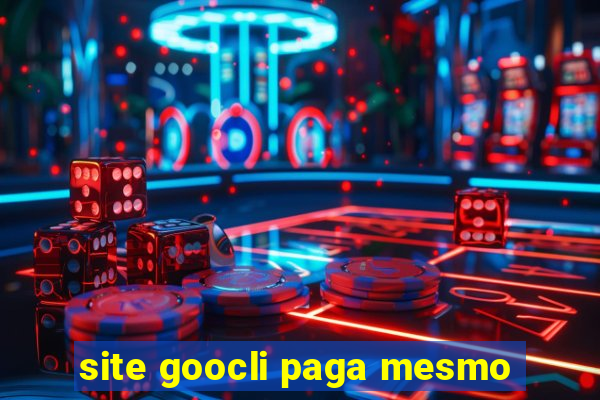 site goocli paga mesmo