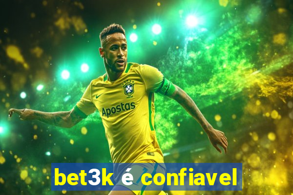 bet3k é confiavel