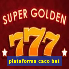 plataforma caco bet