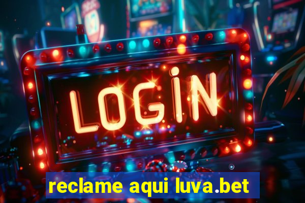 reclame aqui luva.bet