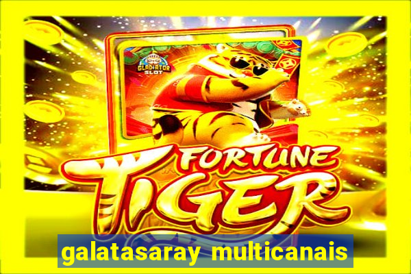 galatasaray multicanais