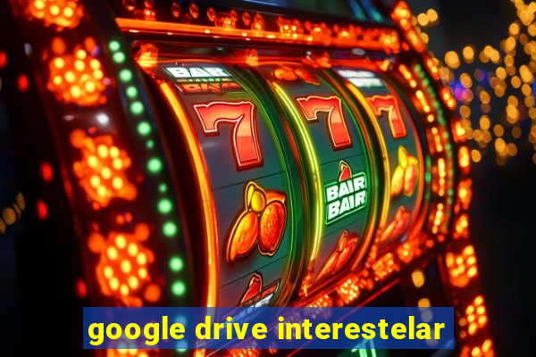 google drive interestelar