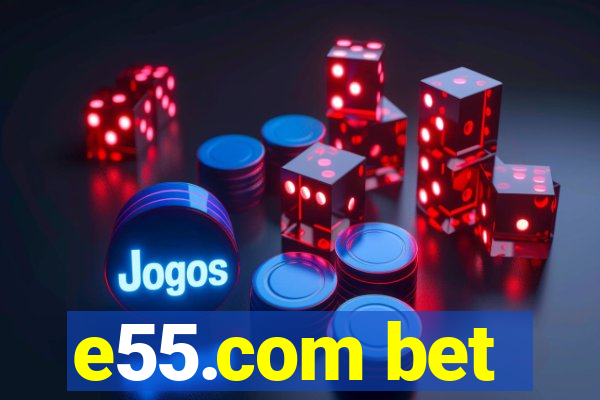 e55.com bet