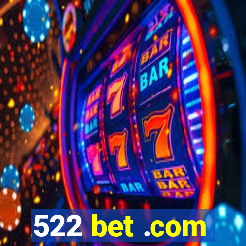 522 bet .com