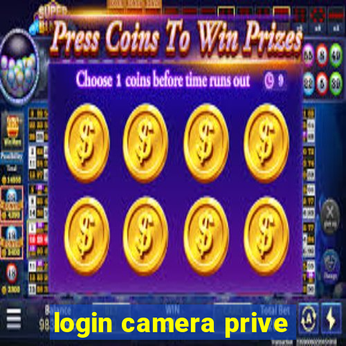 login camera prive