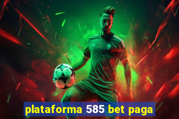 plataforma 585 bet paga