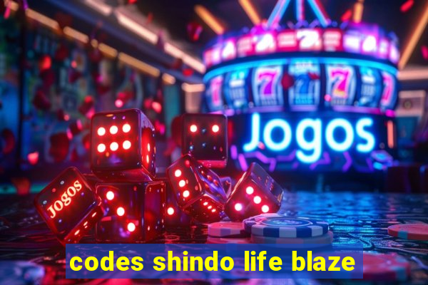 codes shindo life blaze