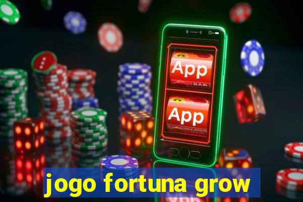 jogo fortuna grow