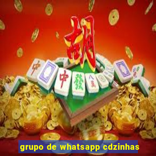 grupo de whatsapp cdzinhas