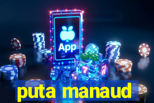 puta manaud