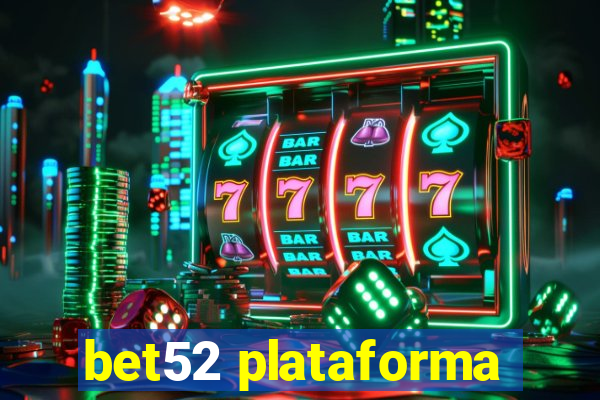 bet52 plataforma