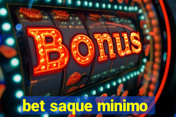 bet saque minimo