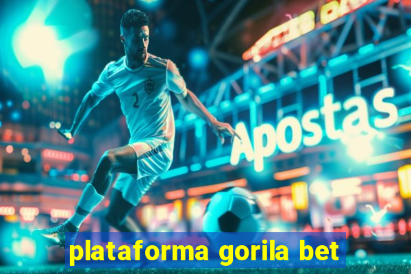 plataforma gorila bet