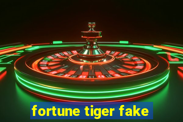 fortune tiger fake