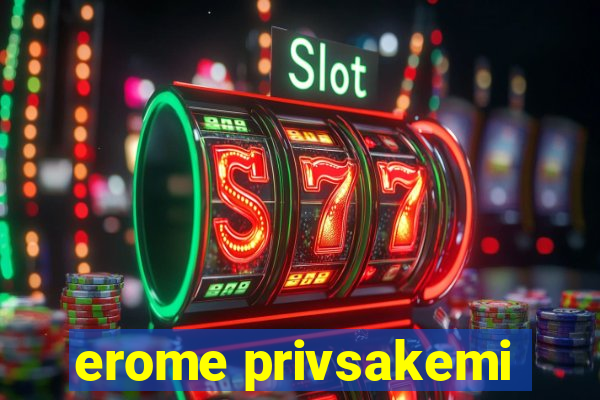 erome privsakemi