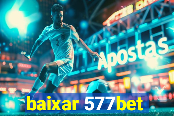 baixar 577bet