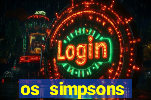 os simpsons assistir online dublado