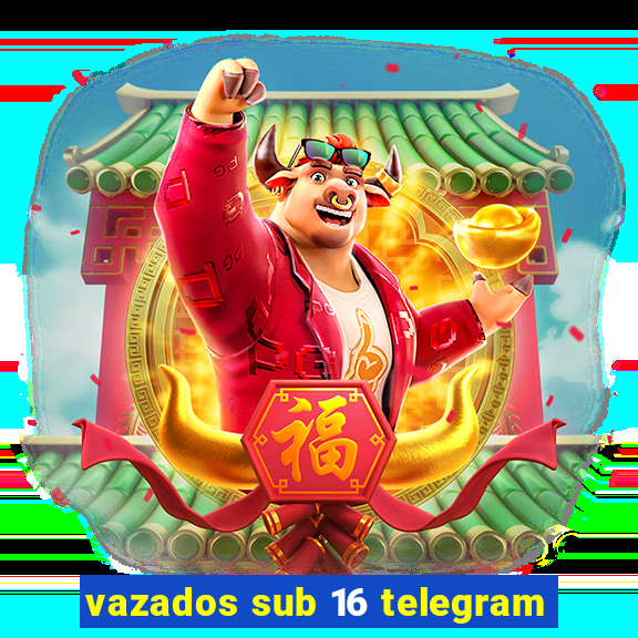 vazados sub 16 telegram