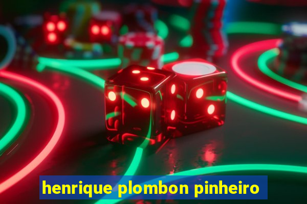 henrique plombon pinheiro