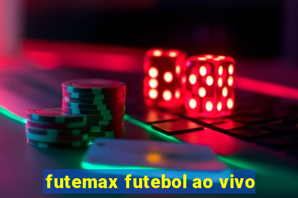 futemax futebol ao vivo