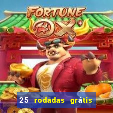 25 rodadas grátis no cadastro