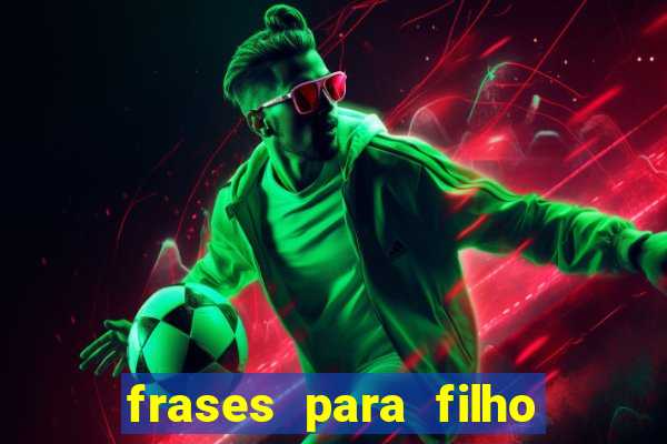 frases para filho jogador de futebol