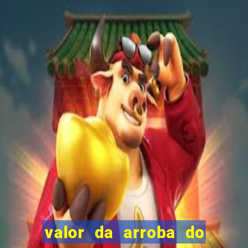 valor da arroba do porco na bahia