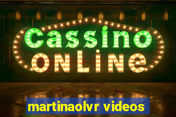 martinaolvr videos