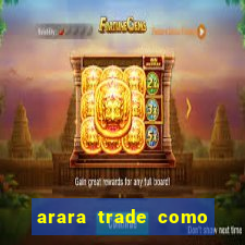 arara trade como ganhar dinheiro