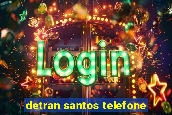 detran santos telefone