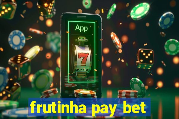 frutinha pay bet