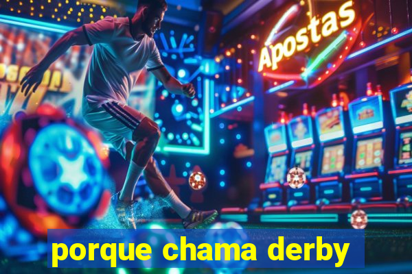 porque chama derby