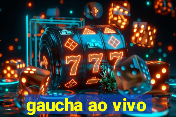 gaucha ao vivo