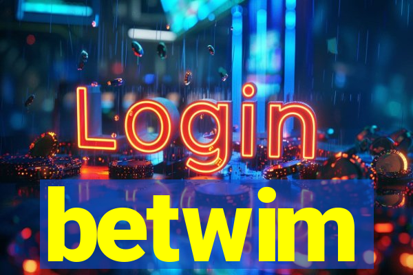 betwim