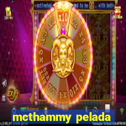 mcthammy pelada