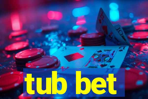 tub bet