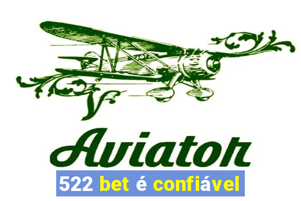 522 bet é confiável