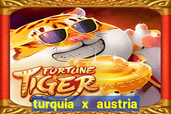 turquia x austria onde assistir