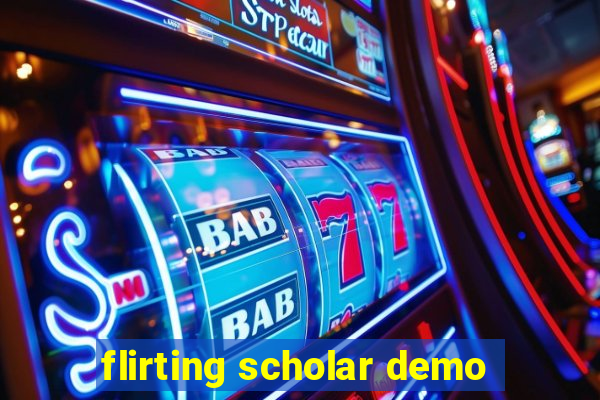 flirting scholar demo