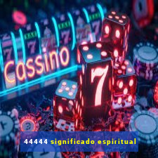 44444 significado espiritual