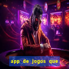 app de jogos que dao dinheiro de verdade