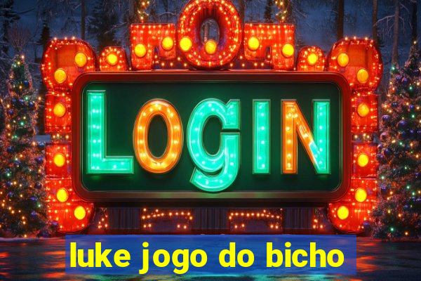 luke jogo do bicho