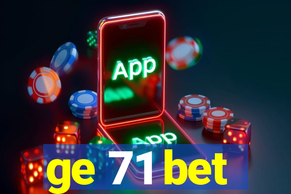 ge 71 bet