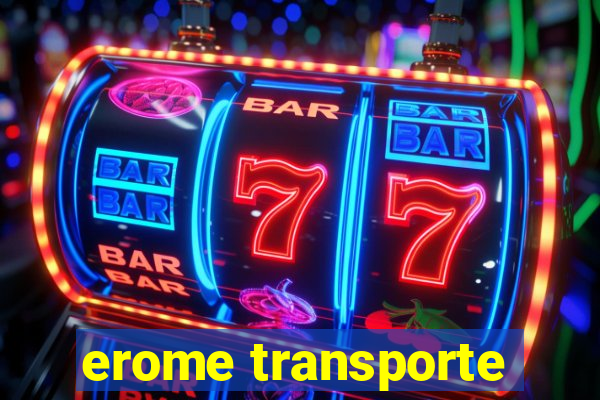 erome transporte