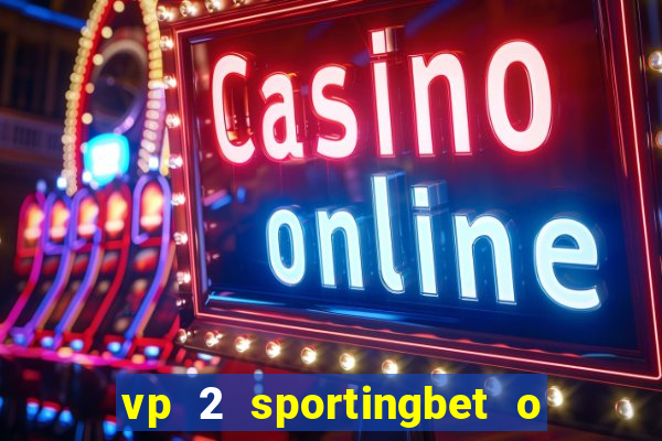 vp 2 sportingbet o que significa