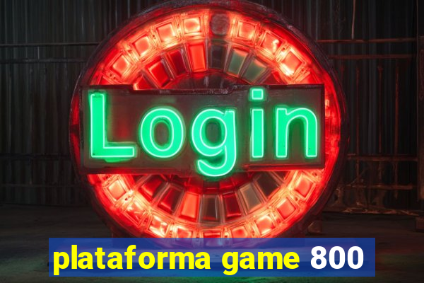 plataforma game 800