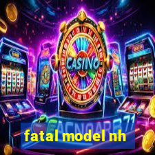 fatal model nh