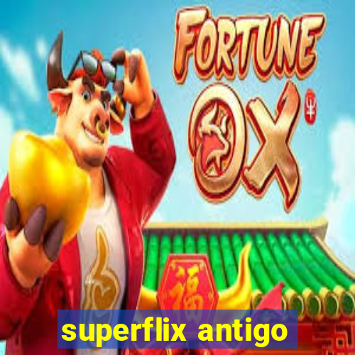 superflix antigo