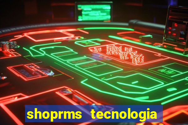 shoprms tecnologia e serviços ltda jogos